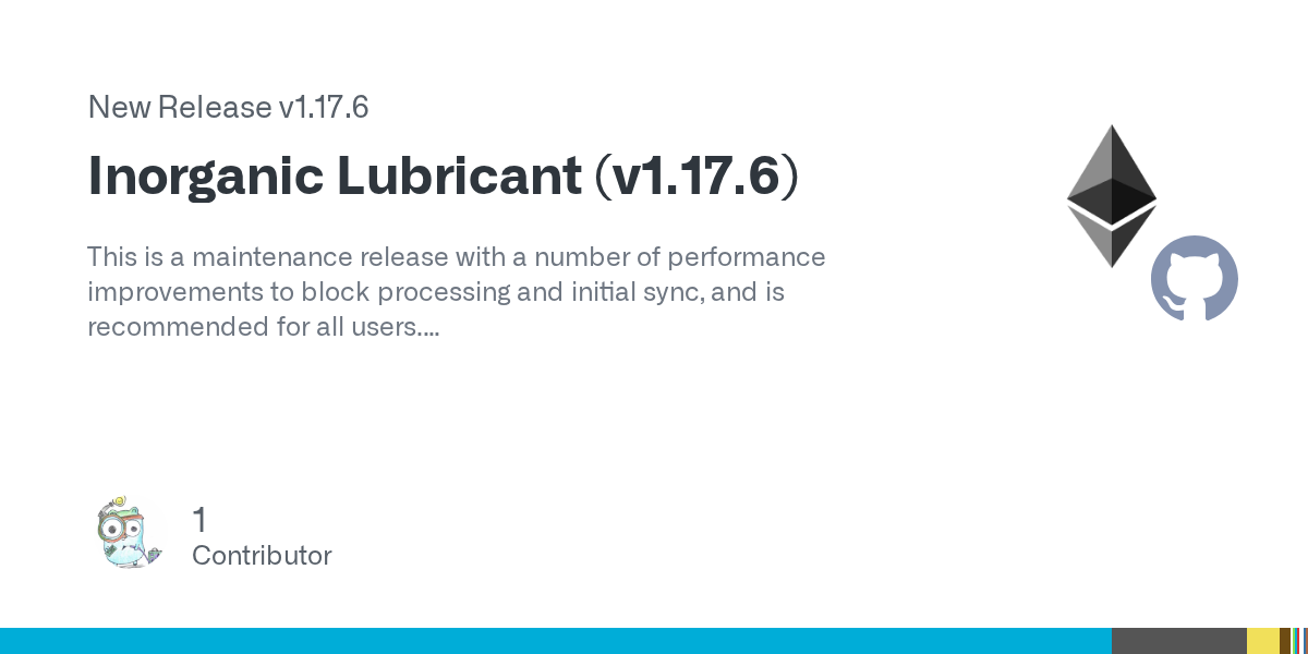 Ethereum Go-Ethereum: Обновлённый Inorganic Lubricant (v1.17.6) с улучшенной производительностью и важными изменениями