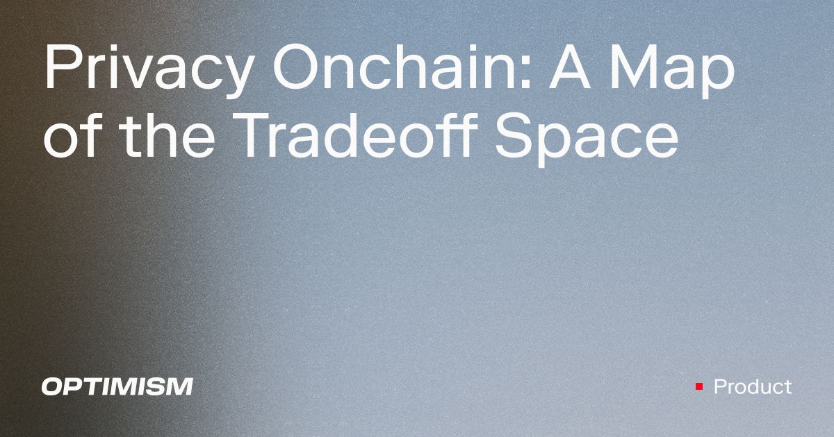 Optimism описал tradeoff space для privacy-приложений на OP Stack