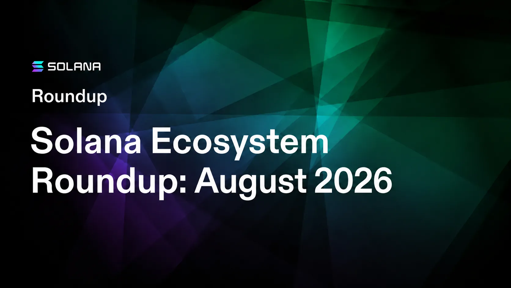 Solana August 2026 ecosystem roundup highlights RWAs, payments and DeFi
