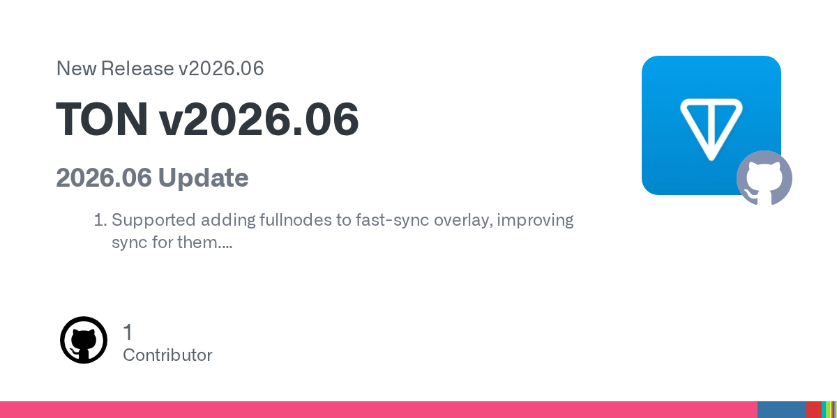 TON Core v2026.06 обновляет fast-sync, broadcasts и validator synchronization